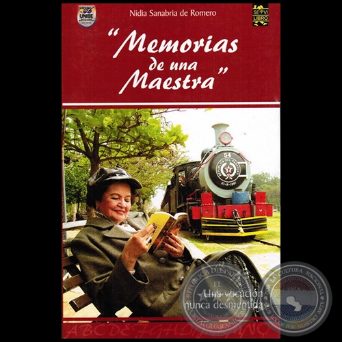 MEMORIAS DE UNA MAESTRA - UNA VOCACIÓN NUNCA DESMENTIDA - Relatos de NIDIA SANABRIA DE ROMERO - Año 2006